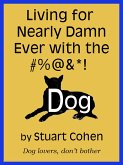 Living for Damn Near Ever with the #%@&*! Dog (eBook, ePUB)