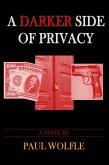 A Darker Side Of Privacy (Privacy in America, #1) (eBook, ePUB) A Darker Side Of Privacy (Privacy in America, #1) (eBook, ePUB)