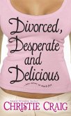 Divorced, Desperate and Delicious (eBook, ePUB)