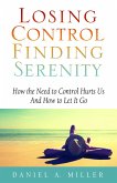 Losing Control, Finding Serenity: How the Need to Control Hurts Us and How to Let It Go (eBook, ePUB)