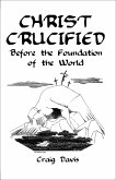 Christ Crucified Before the Foundation of the World (eBook, ePUB)