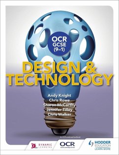 OCR GCSE (9-1) Design and Technology (eBook, ePUB) - Knight, Andy; Rowe, Chris; Mccarthy, Sharon; Tilley, Jennifer; Walker, Chris