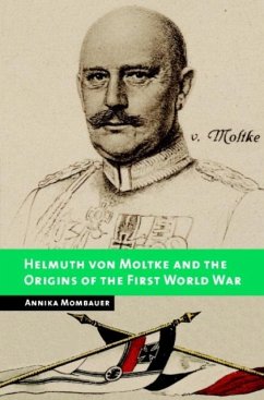 Helmuth von Moltke and the Origins of the First World War (eBook, PDF) - Mombauer, Annika
