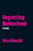 Regretting Motherhood (eBook, ePUB)