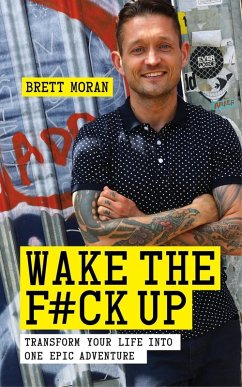 Wake the F*ck Up (eBook, ePUB) - Moran, Brett