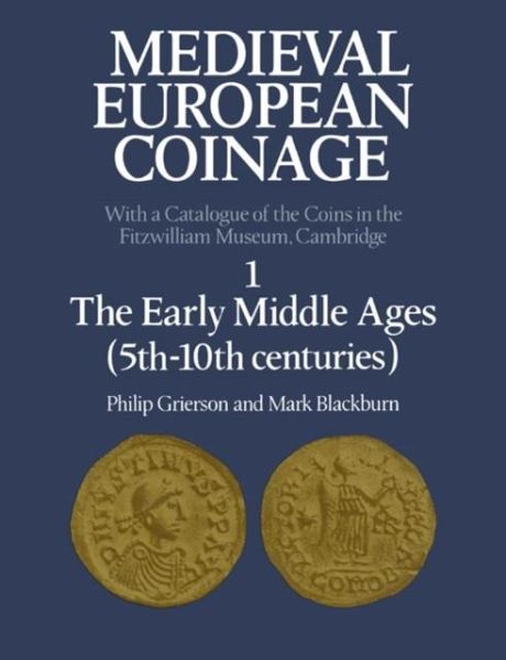 Medieval European Coinage: Volume 1, The Early Middle Ages (5th-10th Centuries) (eBook, PDF)