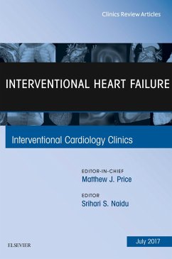Interventional Heart Failure, An Issue of Interventional Cardiology Clinics (eBook, ePUB) - Naidu, Srihari S.
