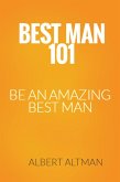 Best Man 101- Be an Amazing Best Man (eBook, ePUB)