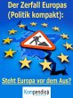 Der Zerfall Europas (Politik kompakt)... - Bild 1