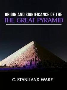 Origin and Significance of The Great Pyramid (eBook, ePUB) - Staniland Wake, C.