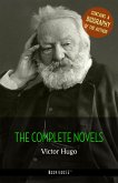 Victor Hugo: The Complete Novels + A Biography of the Author (eBook, ePUB)