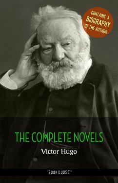 Victor Hugo: The Complete Novels + A Biography of the Author (eBook, ePUB) - Hugo, Victor