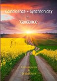 Coincidence + Synchronicity = 'Guidance'. A Personal Journey