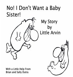 No! I Don't Want a Baby Sister! - Dutra, Sally; Dutra, Brain