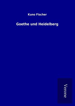 Goethe und Heidelberg - Fischer, Kuno