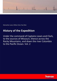 History of the Expedition - Lewis, Meriwether;Clark, William;Allen, Paul