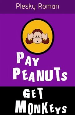Pay Peanuts, get Monkeys! - Plesky, Roman