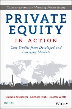 Private Equity in Action (eBook, ePUB) - Zeisberger, Claudia; Prahl, Michael; White, Bowen