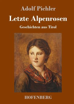 Letzte Alpenrosen - Pichler, Adolf