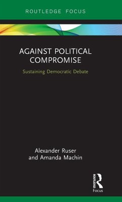 Against Political Compromise - Ruser, Alexander; Machin, Amanda