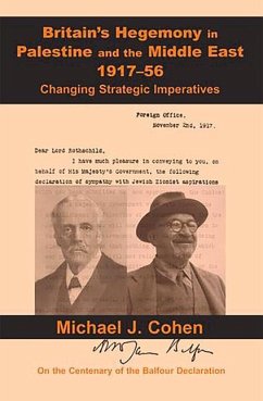 Britain's Hegemony in Palestine and the Middle East, 1917-56 - Cohen, Michael J