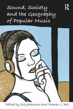 Sound, Society and the Geography of Popular Music - Bell, Thomas L