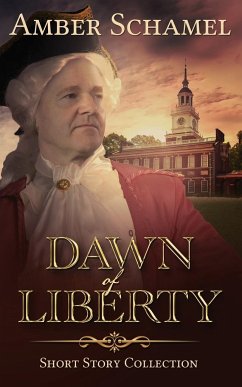 Dawn of Liberty - Short Story Collection - Schamel, Amber