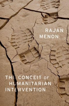 The Conceit of Humanitarian Intervention - Menon, Rajan