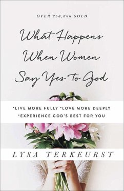 What Happens When Women Say Yes to God - Terkeurst, Lysa