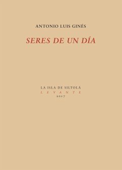 Seres de un día - Ginés, Antonio Luis