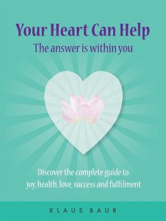 Your Heart Can Help - The Answer Is Within You - Baur, Klaus