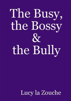 The Busy, the Bossy & the Bully - La Zouche, Lucy