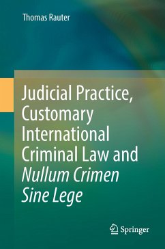 Judicial Practice, Customary International Criminal Law and Nullum Crimen Sine Lege - Rauter, Thomas