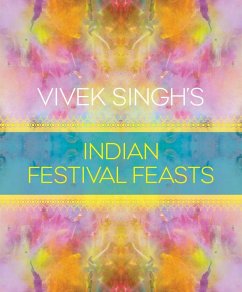 Vivek Singh's Indian Festival Feasts (eBook, PDF) - Singh, Vivek