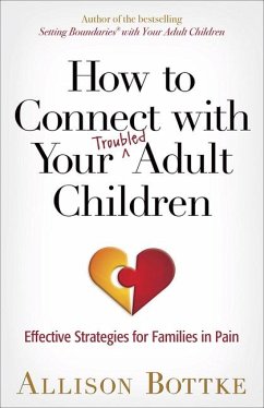 How to Connect with Your Troubled Adult Children - Bottke, Allison