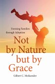 Not by Nature but by Grace (eBook, ePUB) Not by Nature but by Grace (eBook, ePUB)
