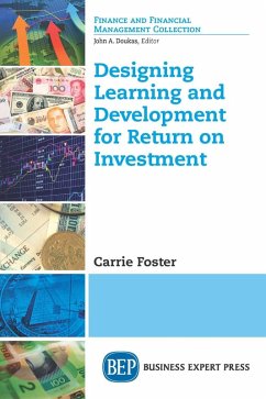 Designing Learning and Development for Return on Investment (eBook, ePUB) Designing Learning and Development for Return on Investment (eBook, ePUB)