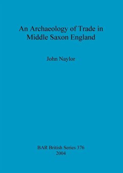 An Archaeology of Trade in Middle Saxon England - Naylor, John