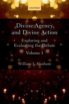 Divine Agency and Divine Action, Volume I: Exploring and Evaluating the Debate - Abraham, William J.