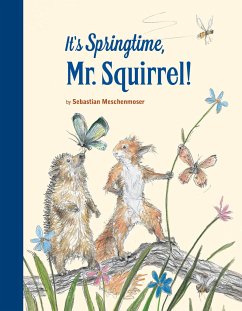 It's Springtime, Mr. Squirrel - Meschenmoser, Sebastian