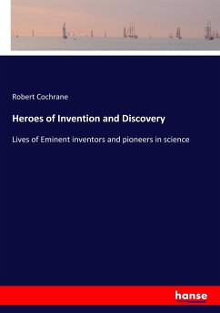 Heroes of Invention and Discovery - Cochrane, Robert