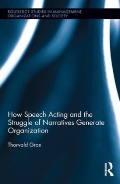 How Speech Acting and the Struggle of Narratives Generate Organization - Gran, Thorvald