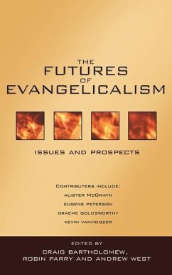 The Futures of Evangelicalism - Bartholomew, Craig; Parry, Robin