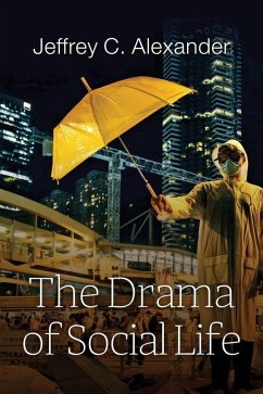 The Drama of Social Life (eBook, ePUB) - Alexander, Jeffrey C.