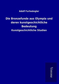 Die Bronzefunde aus Olympia und deren kunstgeschichtliche Bedeutung - Furtwängler, Adolf