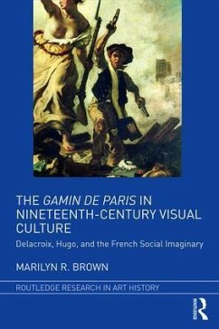 The Gamin de Paris in Nineteenth-Century Visual Culture - Brown, Marilyn R