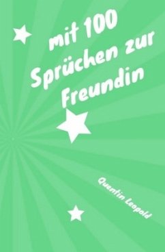 mit 100 Sprüchen zur Freundin - Leopold, Quentin