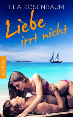 Liebe irrt nicht: Liebesroman (eBook, ePUB) - Rosenbaum, Lea