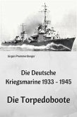 Die Deutsche Kriegsmarine 1933 - 1945: Die Torpedoboote (eBook, ePUB)