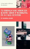 75 Things You Should Know About Working in a Call Center: A Fun Look at Life on the Phones (eBook, ePUB)
